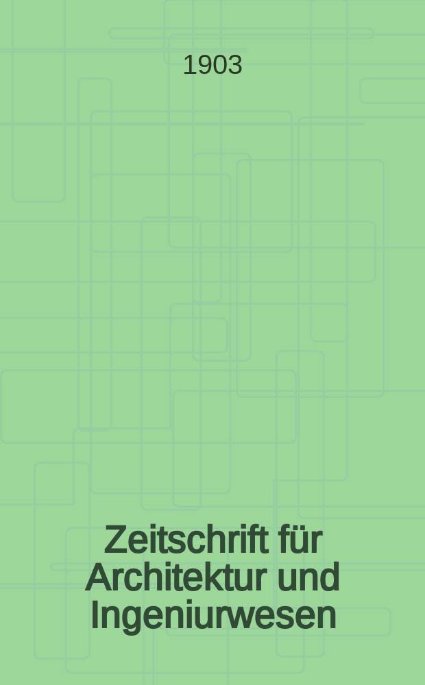 Zeitschrift für Architektur und Ingeniurwesen : Organ des Sächsischen Ingenieur - und Architekten Vereins und des Architekten - und Ingenieur Vereins zu Hannover. Bd.49(8), H.2