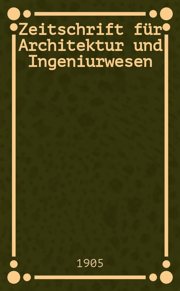 Zeitschrift für Architektur und Ingeniurwesen : Organ des Sächsischen Ingenieur - und Architekten Vereins und des Architekten - und Ingenieur Vereins zu Hannover. Bd.51(10), H.2
