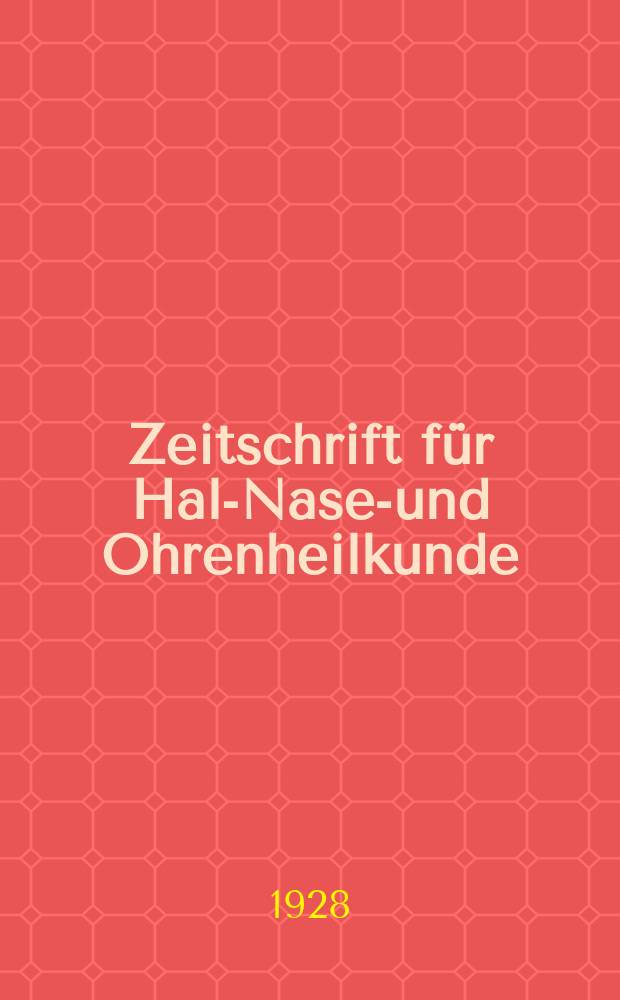 Zeitschrift für Hals- Nasen- und Ohrenheilkunde : Fortsetzung der Zeitschrift für Ohrenheilkunde und für die Krankheiten der Liftwege (Berg. von H.Knapp und S. Moos) Sowie des Archivs für Laryngologie und Rhinologie. (Begr. von B. Frankel) Organ der Gesellschaft deutscher Hals- Nasen- und Ohrenärzte. Bd.22, H.2
