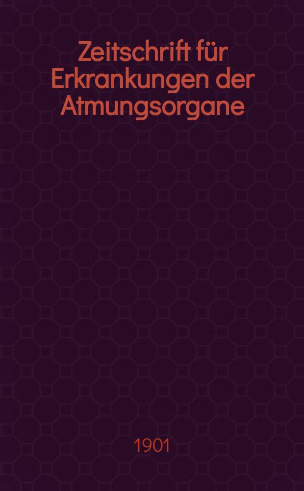 Zeitschrift f&uuml;r Erkrankungen der Atmungsorgane : Mit Folia bronchologica Hervorgegangen aus Zeitschrift f&uuml;r Tuberkulose und Erkrankungen der Thoraxorgane. Bd.2, H.5
