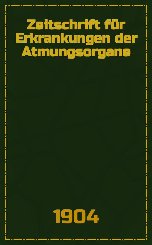 Zeitschrift für Erkrankungen der Atmungsorgane : Mit Folia bronchologica Hervorgegangen aus Zeitschrift für Tuberkulose und Erkrankungen der Thoraxorgane. Bd.5, H.1