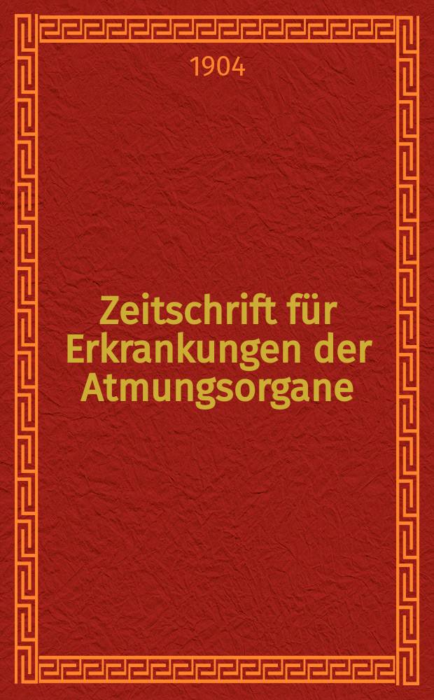 Zeitschrift für Erkrankungen der Atmungsorgane : Mit Folia bronchologica Hervorgegangen aus Zeitschrift für Tuberkulose und Erkrankungen der Thoraxorgane. Bd.6, H.1
