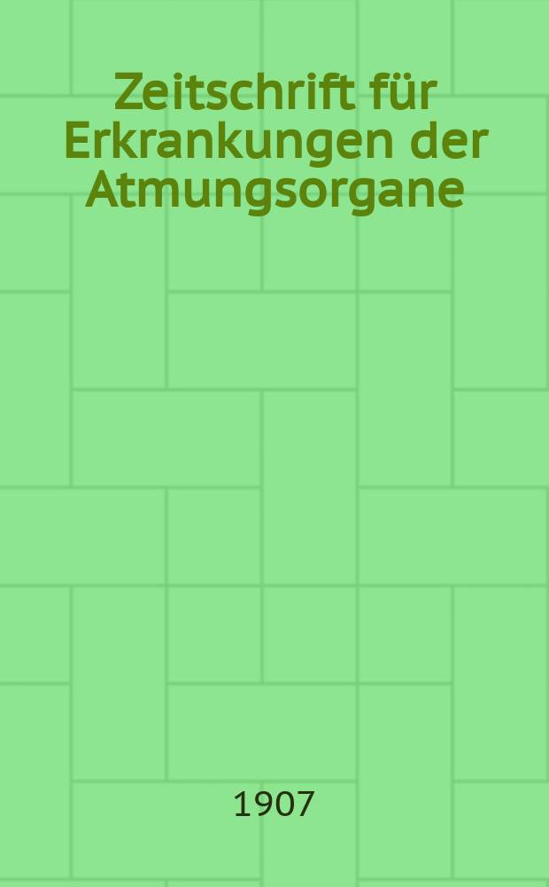 Zeitschrift für Erkrankungen der Atmungsorgane : Mit Folia bronchologica Hervorgegangen aus Zeitschrift für Tuberkulose und Erkrankungen der Thoraxorgane. Bd.11, H.1