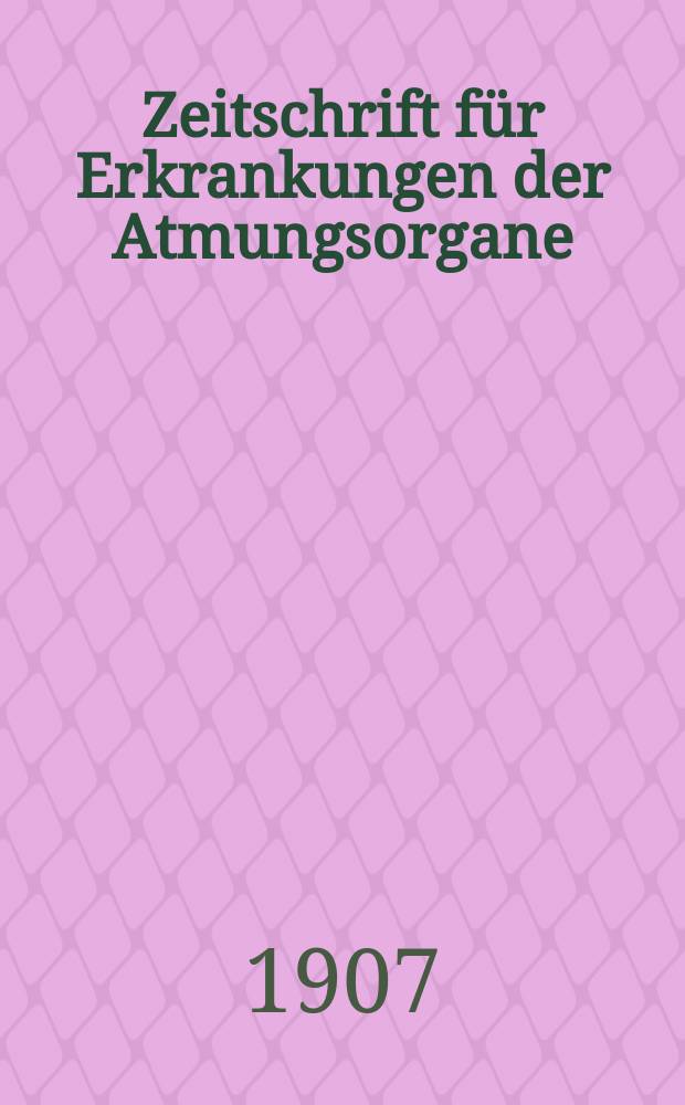 Zeitschrift für Erkrankungen der Atmungsorgane : Mit Folia bronchologica Hervorgegangen aus Zeitschrift für Tuberkulose und Erkrankungen der Thoraxorgane. Bd.11, H.3