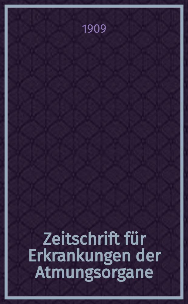 Zeitschrift für Erkrankungen der Atmungsorgane : Mit Folia bronchologica Hervorgegangen aus Zeitschrift für Tuberkulose und Erkrankungen der Thoraxorgane. Bd.14, H.1