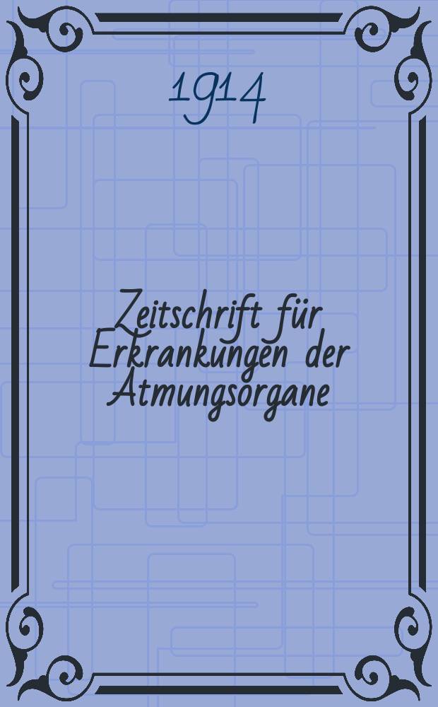 Zeitschrift f&uuml;r Erkrankungen der Atmungsorgane : Mit Folia bronchologica Hervorgegangen aus Zeitschrift f&uuml;r Tuberkulose und Erkrankungen der Thoraxorgane. Bd.23, H.2