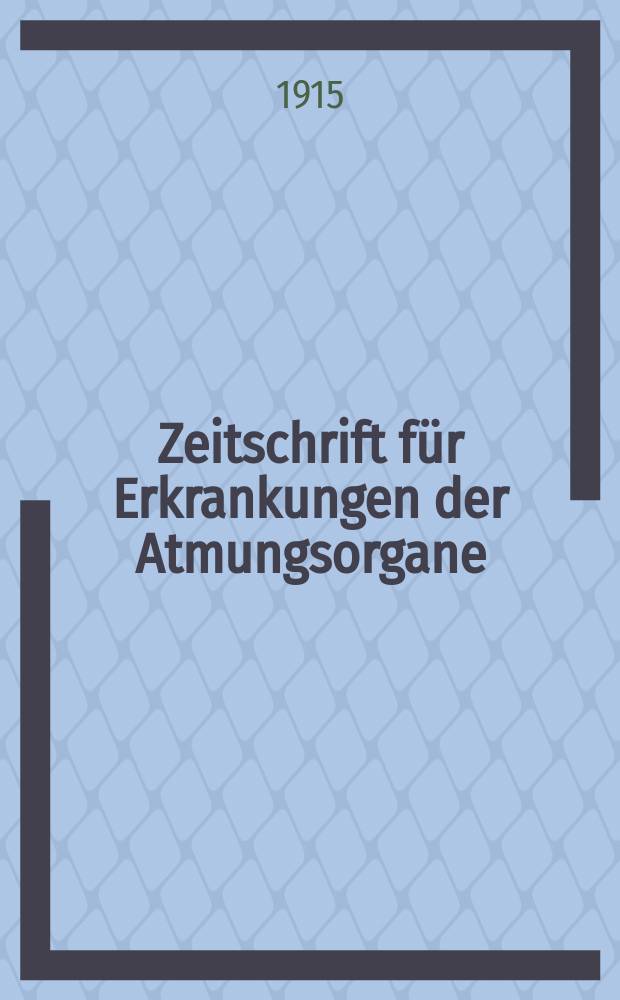 Zeitschrift f&uuml;r Erkrankungen der Atmungsorgane : Mit Folia bronchologica Hervorgegangen aus Zeitschrift f&uuml;r Tuberkulose und Erkrankungen der Thoraxorgane. Bd.23, H.6