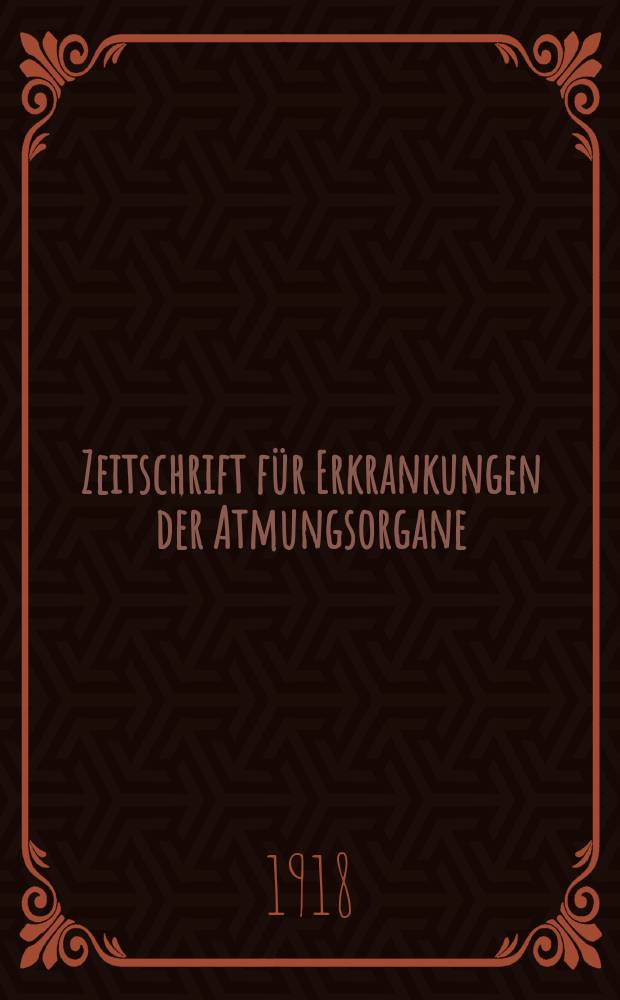 Zeitschrift für Erkrankungen der Atmungsorgane : Mit Folia bronchologica Hervorgegangen aus Zeitschrift für Tuberkulose und Erkrankungen der Thoraxorgane. Bd.29, H.1