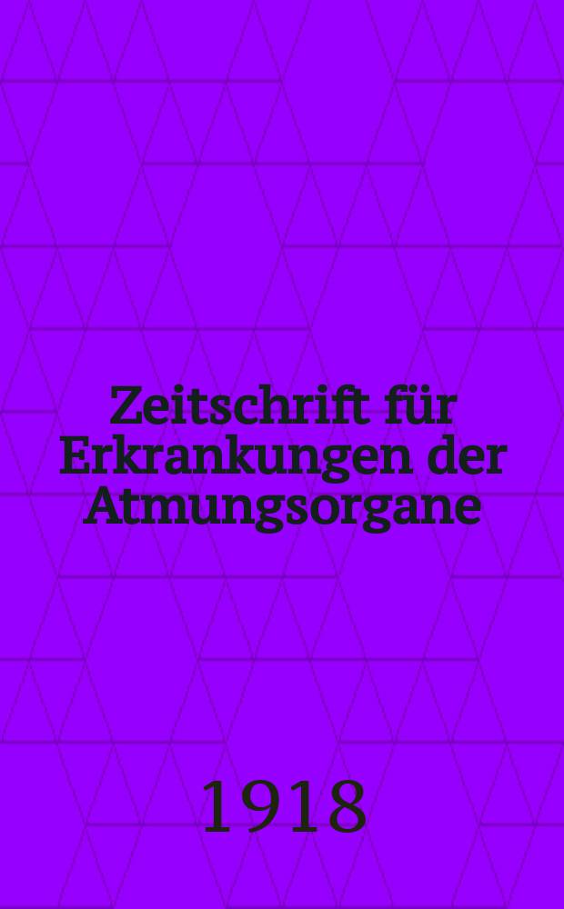Zeitschrift für Erkrankungen der Atmungsorgane : Mit Folia bronchologica Hervorgegangen aus Zeitschrift für Tuberkulose und Erkrankungen der Thoraxorgane. Bd.29, H.4