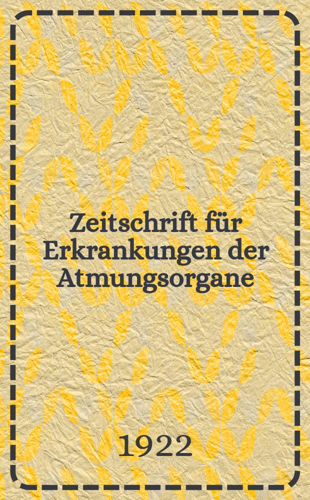 Zeitschrift für Erkrankungen der Atmungsorgane : Mit Folia bronchologica Hervorgegangen aus Zeitschrift für Tuberkulose und Erkrankungen der Thoraxorgane. Bd.37, H.2