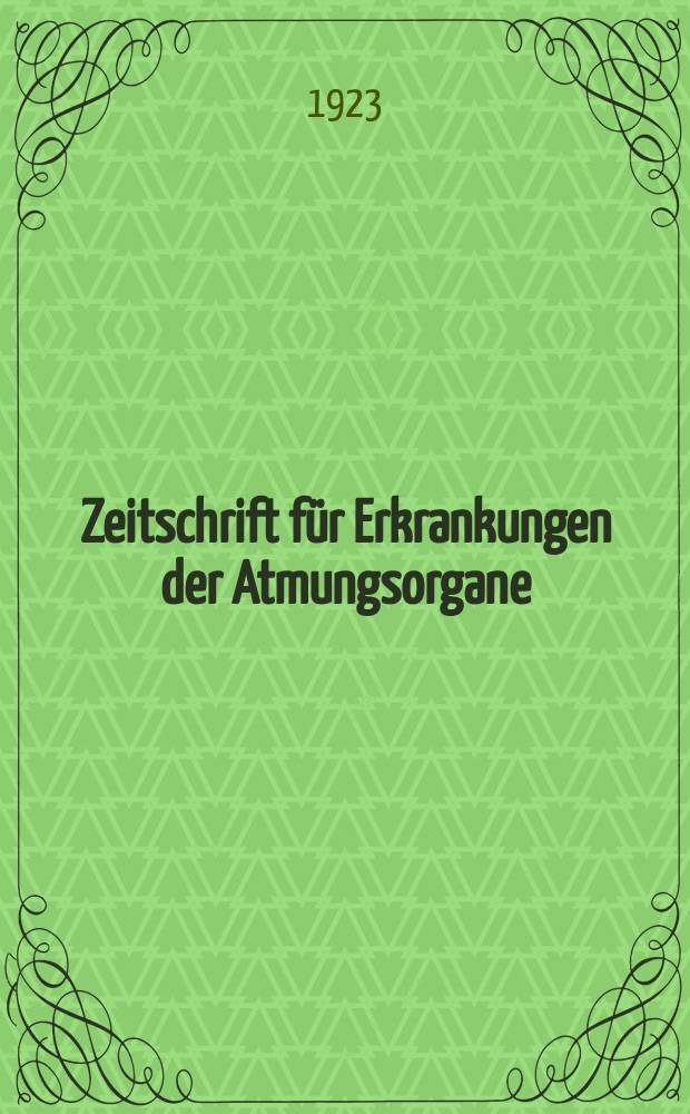 Zeitschrift für Erkrankungen der Atmungsorgane : Mit Folia bronchologica Hervorgegangen aus Zeitschrift für Tuberkulose und Erkrankungen der Thoraxorgane. Bd.38, H.4