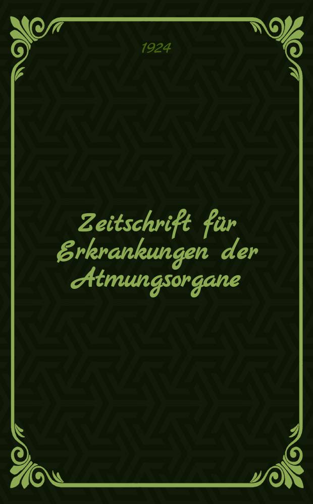 Zeitschrift für Erkrankungen der Atmungsorgane : Mit Folia bronchologica Hervorgegangen aus Zeitschrift für Tuberkulose und Erkrankungen der Thoraxorgane. Bd.39, H.4