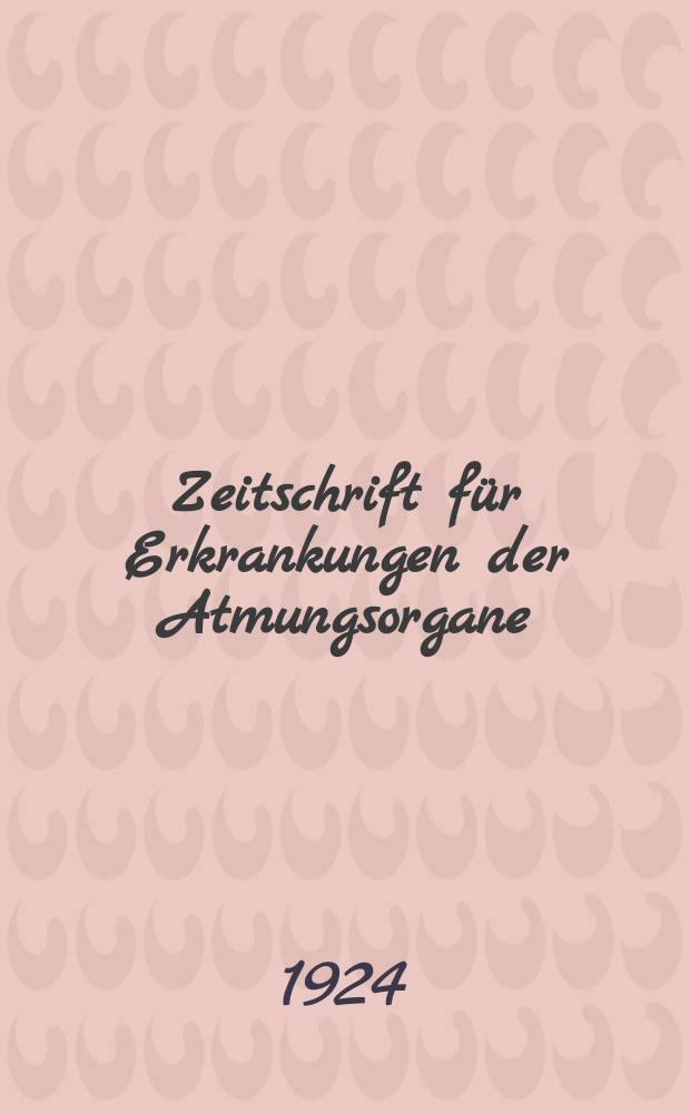Zeitschrift für Erkrankungen der Atmungsorgane : Mit Folia bronchologica Hervorgegangen aus Zeitschrift für Tuberkulose und Erkrankungen der Thoraxorgane. Bd.41, H.5