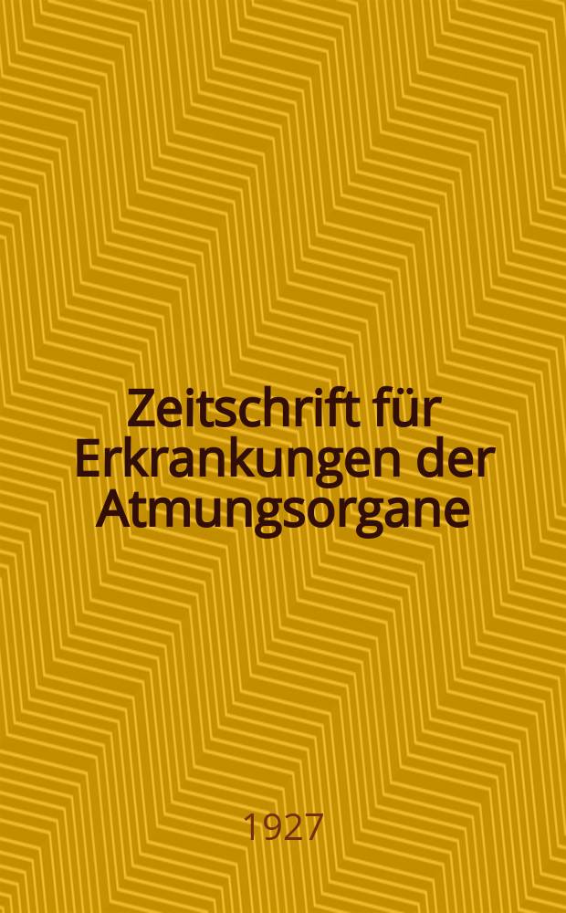 Zeitschrift für Erkrankungen der Atmungsorgane : Mit Folia bronchologica Hervorgegangen aus Zeitschrift für Tuberkulose und Erkrankungen der Thoraxorgane. Bd.48, H.4