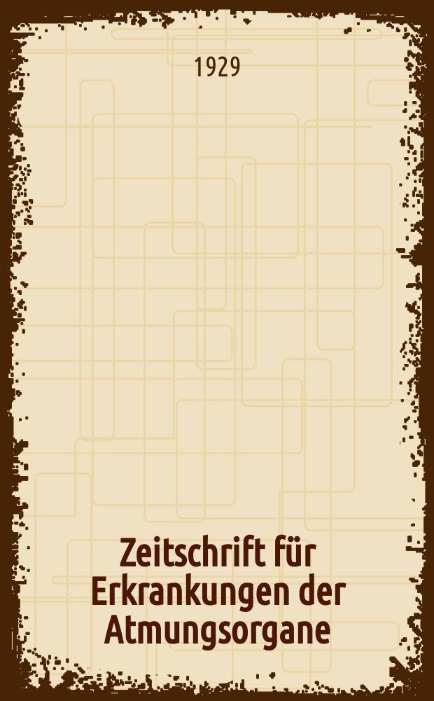 Zeitschrift f&uuml;r Erkrankungen der Atmungsorgane : Mit Folia bronchologica Hervorgegangen aus Zeitschrift f&uuml;r Tuberkulose und Erkrankungen der Thoraxorgane. Bd.54, H.2