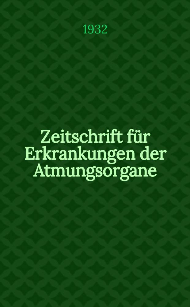 Zeitschrift für Erkrankungen der Atmungsorgane : Mit Folia bronchologica Hervorgegangen aus Zeitschrift für Tuberkulose und Erkrankungen der Thoraxorgane. Bd.63, H.6