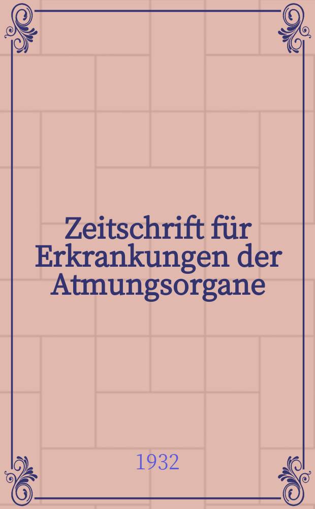 Zeitschrift für Erkrankungen der Atmungsorgane : Mit Folia bronchologica Hervorgegangen aus Zeitschrift für Tuberkulose und Erkrankungen der Thoraxorgane. Bd.65, H.4