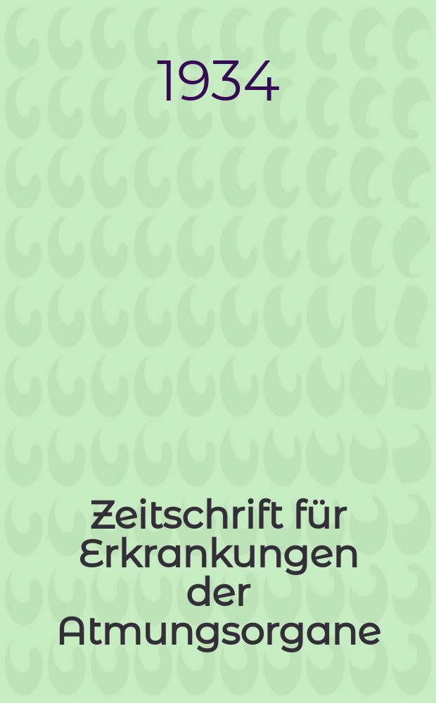 Zeitschrift für Erkrankungen der Atmungsorgane : Mit Folia bronchologica Hervorgegangen aus Zeitschrift für Tuberkulose und Erkrankungen der Thoraxorgane. Bd.71, H.1/2