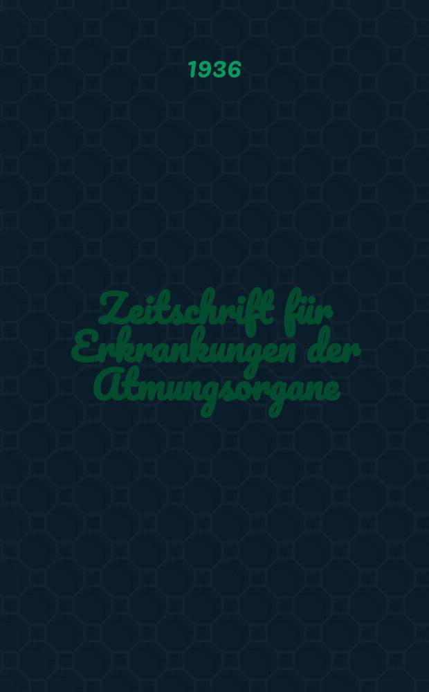 Zeitschrift für Erkrankungen der Atmungsorgane : Mit Folia bronchologica Hervorgegangen aus Zeitschrift für Tuberkulose und Erkrankungen der Thoraxorgane. Bd.76, H.1