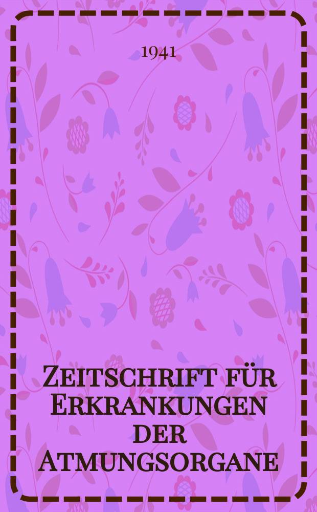 Zeitschrift für Erkrankungen der Atmungsorgane : Mit Folia bronchologica Hervorgegangen aus Zeitschrift für Tuberkulose und Erkrankungen der Thoraxorgane. Bd.86, H.1/2