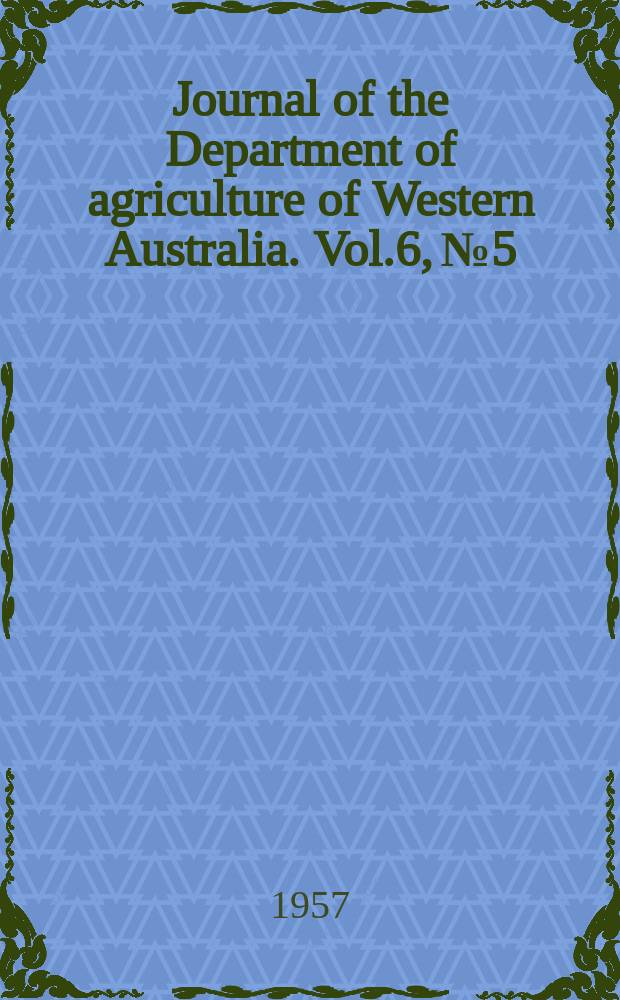 Journal of the Department of agriculture of Western Australia. Vol.6, №5