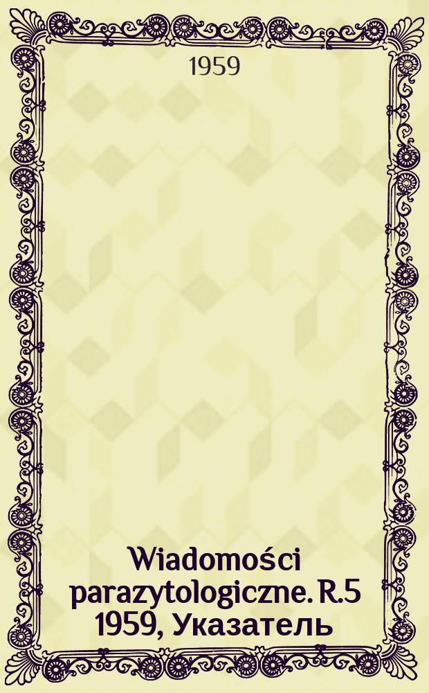 Wiadomości parazytologiczne. R.5 1959, Указатель