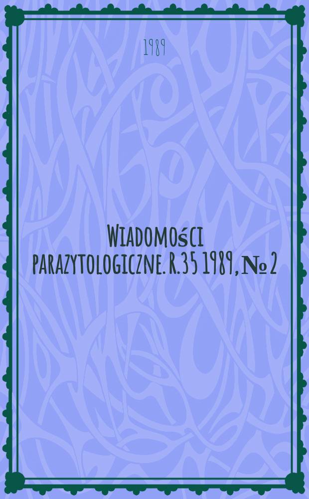 Wiadomości parazytologiczne. R.35 1989, №2