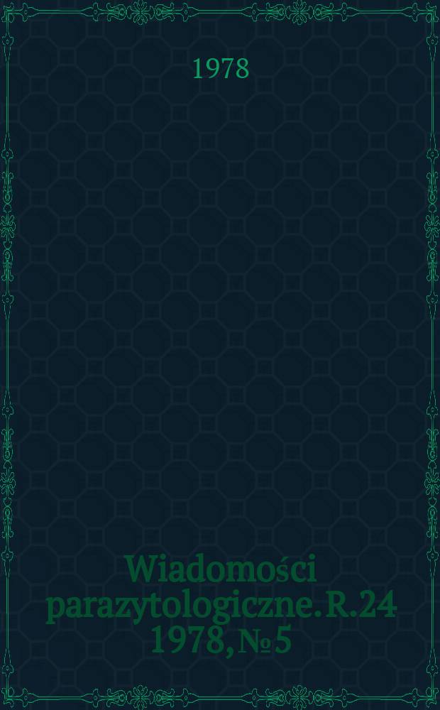 Wiadomości parazytologiczne. R.24 1978, №5