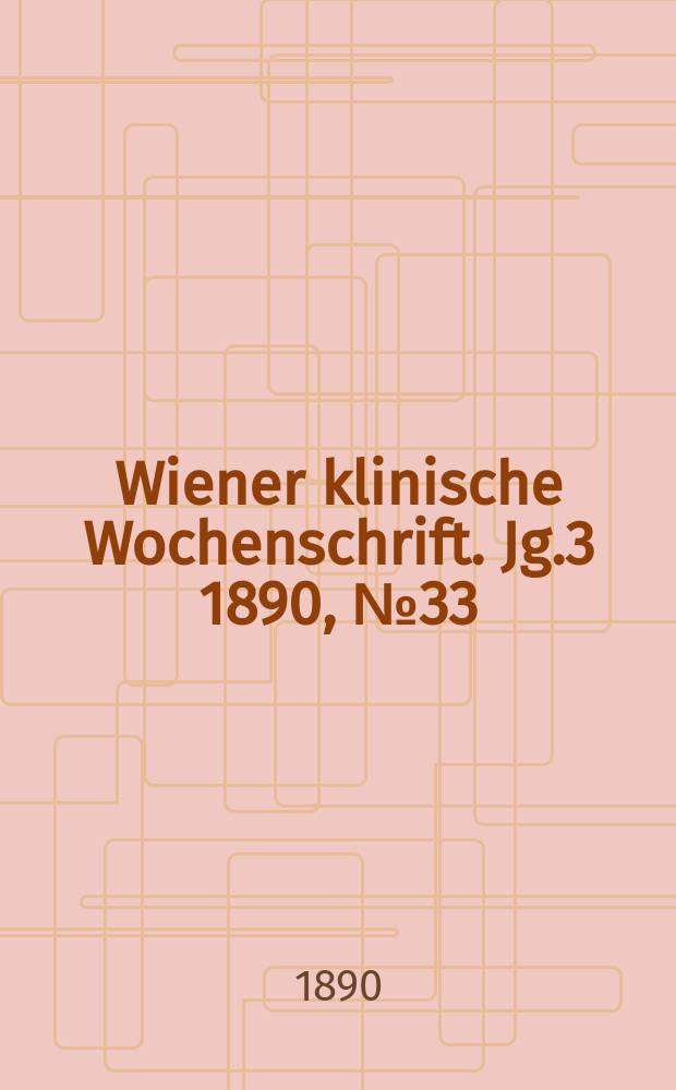 Wiener klinische Wochenschrift. Jg.3 1890, №33