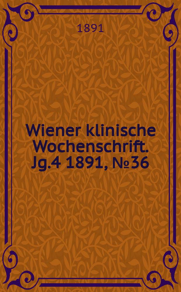 Wiener klinische Wochenschrift. Jg.4 1891, №36