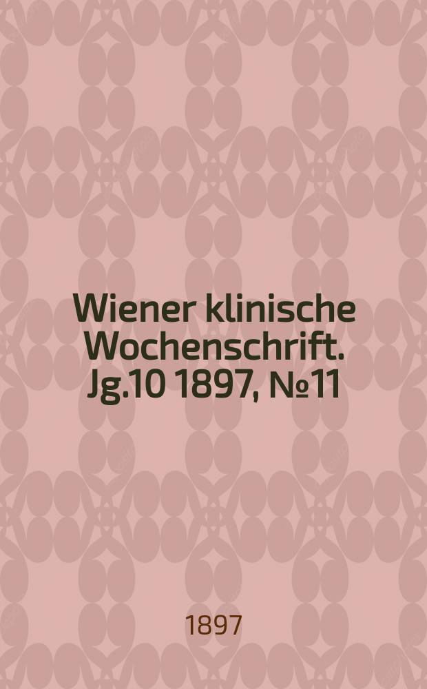Wiener klinische Wochenschrift. Jg.10 1897, №11