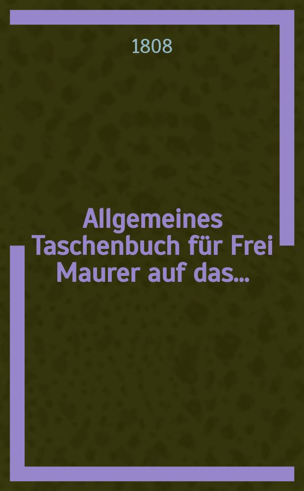 Allgemeines Taschenbuch für Frei Maurer auf das ...