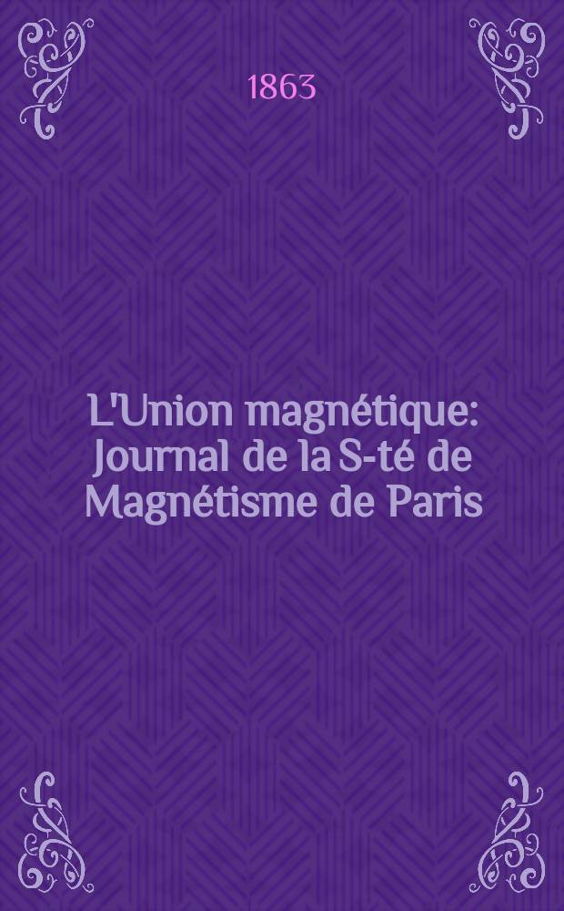 L'Union magnétique : Journal de la S-té de Magnétisme de Paris