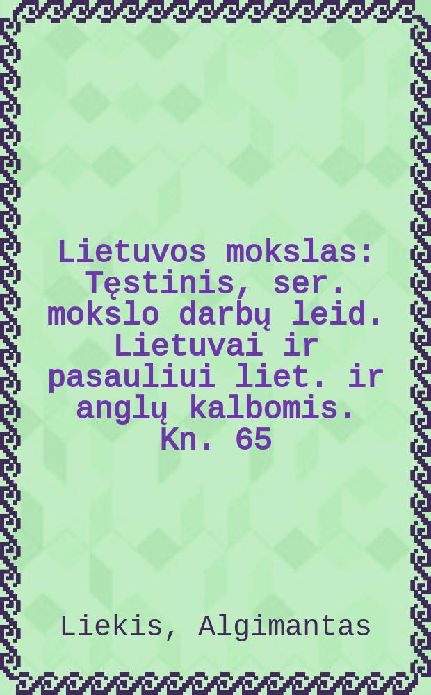 Lietuvos mokslas : Tęstinis, ser. mokslo darbų leid. Lietuvai ir pasauliui liet. ir anglų kalbomis. Kn. 65 : Sparnuotoji Lietuva = Крылатая Литва