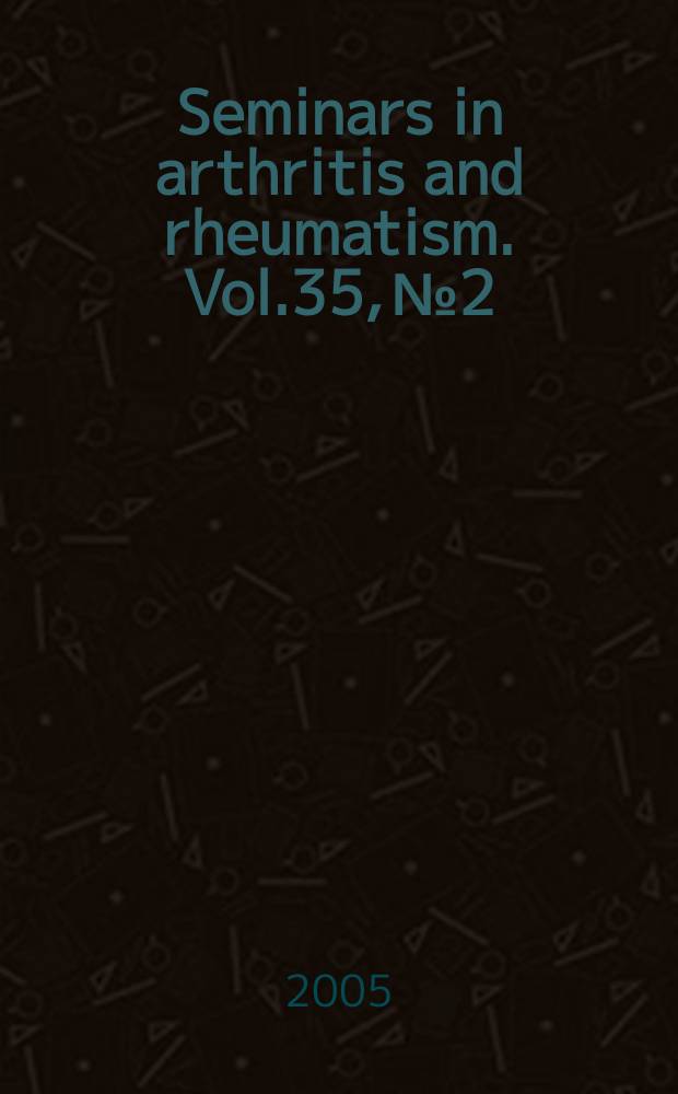 Seminars in arthritis and rheumatism. Vol.35, №2