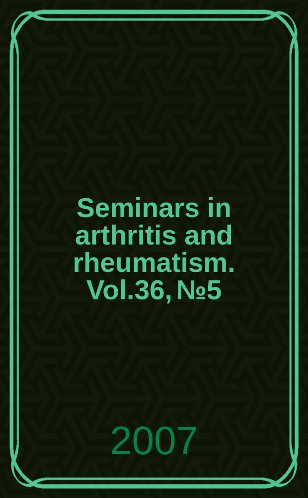 Seminars in arthritis and rheumatism. Vol.36, №5