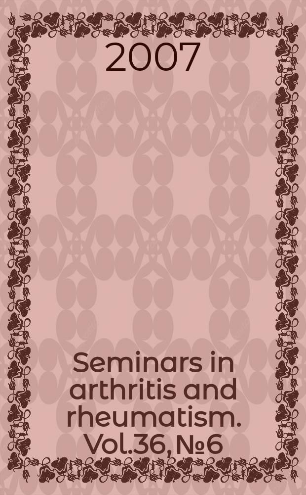 Seminars in arthritis and rheumatism. Vol.36, №6