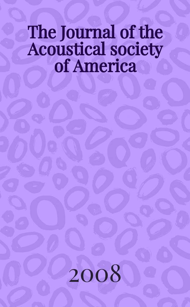 The Journal of the Acoustical society of America : publ. quarterly by the Acoustical soc. of America. Vol. 124, № 4, pt.1