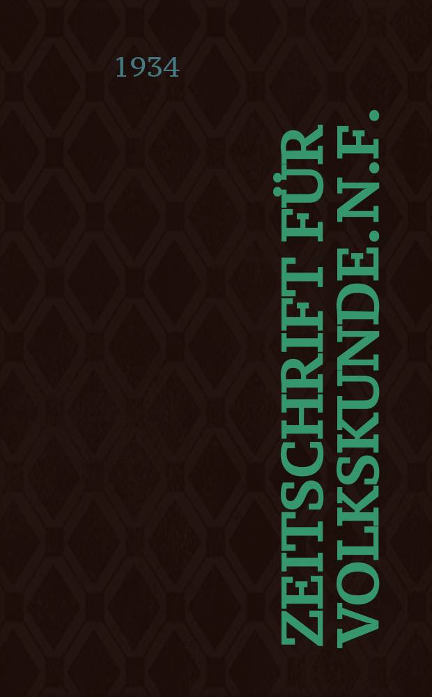 Zeitschrift für Volkskunde. N.F. : Im Auftrage des Verbandes Deutscher Vereine für Volkskunde