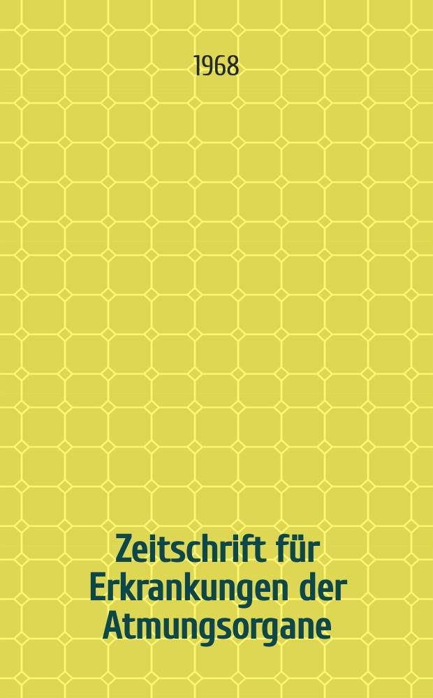 Zeitschrift für Erkrankungen der Atmungsorgane : Mit Folia bronchologica Hervorgegangen aus Zeitschrift für Tuberkulose und Erkrankungen der Thoraxorgane. Bd.129, H.3