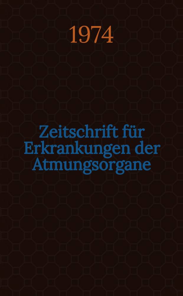Zeitschrift für Erkrankungen der Atmungsorgane : Mit Folia bronchologica Hervorgegangen aus Zeitschrift für Tuberkulose und Erkrankungen der Thoraxorgane. Bd.140, H.2