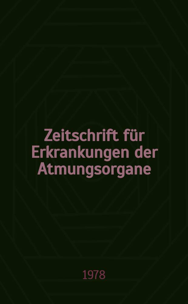 Zeitschrift für Erkrankungen der Atmungsorgane : Mit Folia bronchologica Hervorgegangen aus Zeitschrift für Tuberkulose und Erkrankungen der Thoraxorgane. Bd.150, H.2