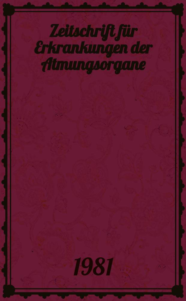 Zeitschrift für Erkrankungen der Atmungsorgane : Mit Folia bronchologica Hervorgegangen aus Zeitschrift für Tuberkulose und Erkrankungen der Thoraxorgane. Bd.157, H.2