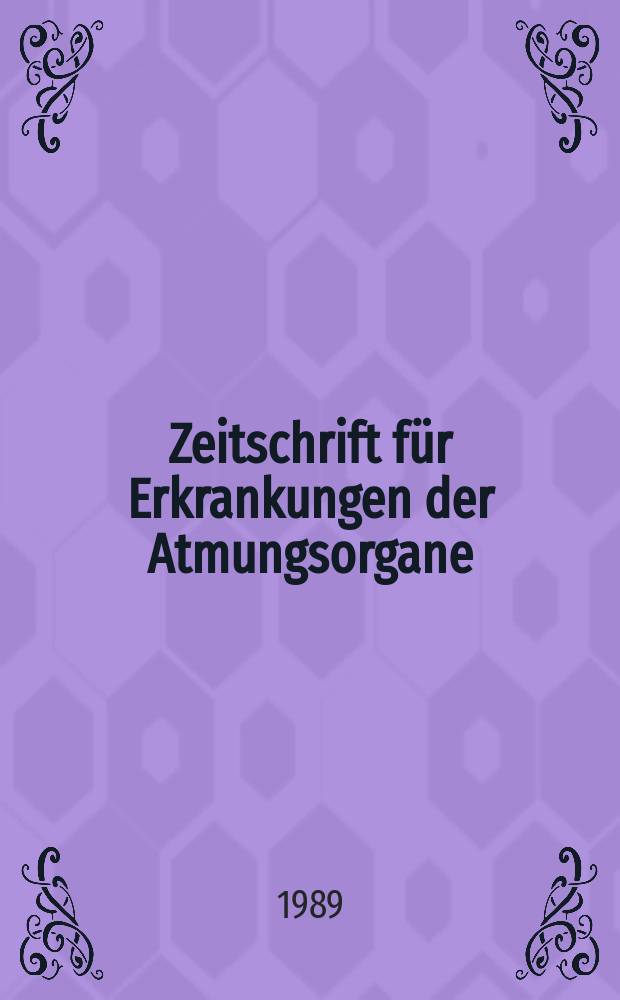 Zeitschrift für Erkrankungen der Atmungsorgane : Mit Folia bronchologica Hervorgegangen aus Zeitschrift für Tuberkulose und Erkrankungen der Thoraxorgane. Bd.172, H.2