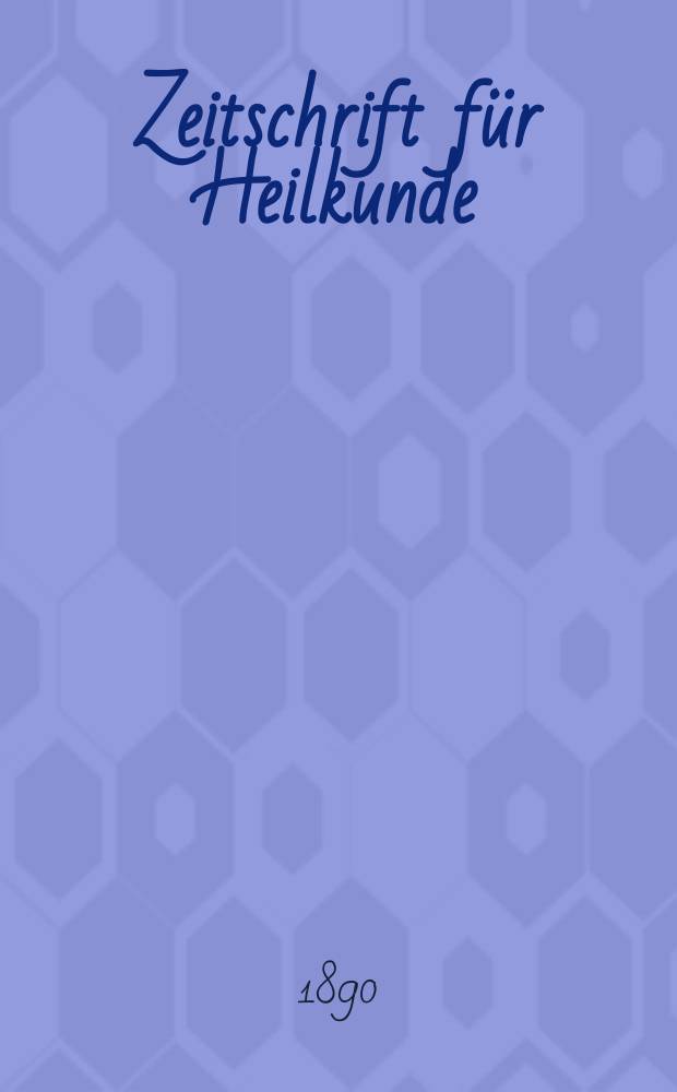 Zeitschrift für Heilkunde : als Fortsetzung der Prager Vierteljahrschrift für praktische Heilkunde. Bd.10