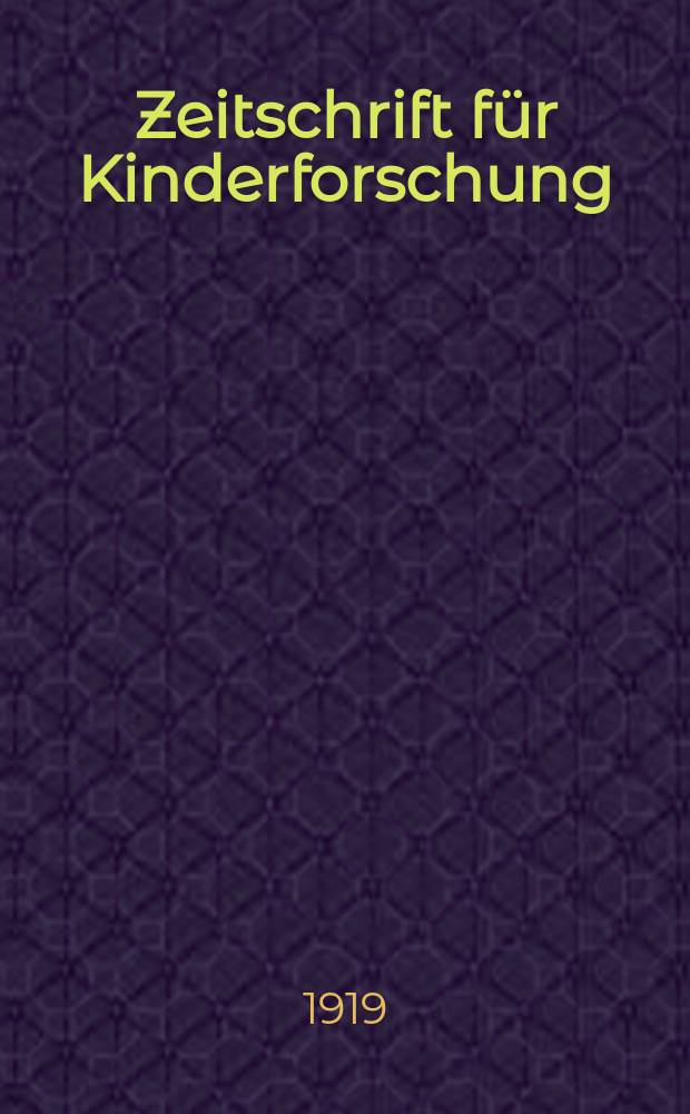 Zeitschrift f&uuml;r Kinderforschung : Mit besonderer Ber&uuml;cksichtigung der p&auml;dagogischen Pathologie. Jg.24 1918/1919, №6