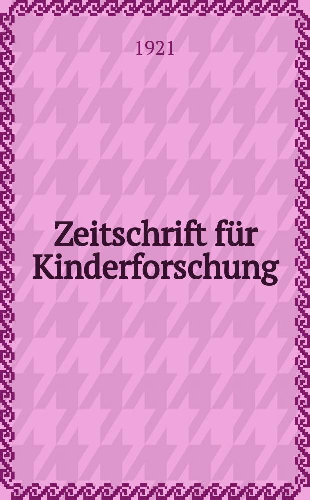 Zeitschrift f&uuml;r Kinderforschung : Mit besonderer Ber&uuml;cksichtigung der p&auml;dagogischen Pathologie. Jg.26 1921, №4