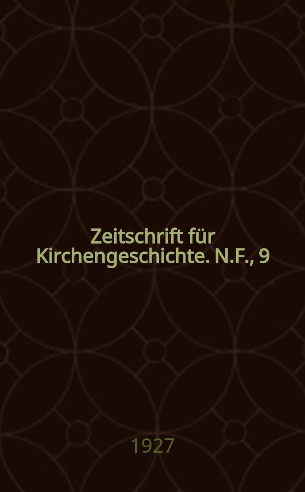 Zeitschrift f&uuml;r Kirchengeschichte. N.F., 9 (Bd. 46), H. 3