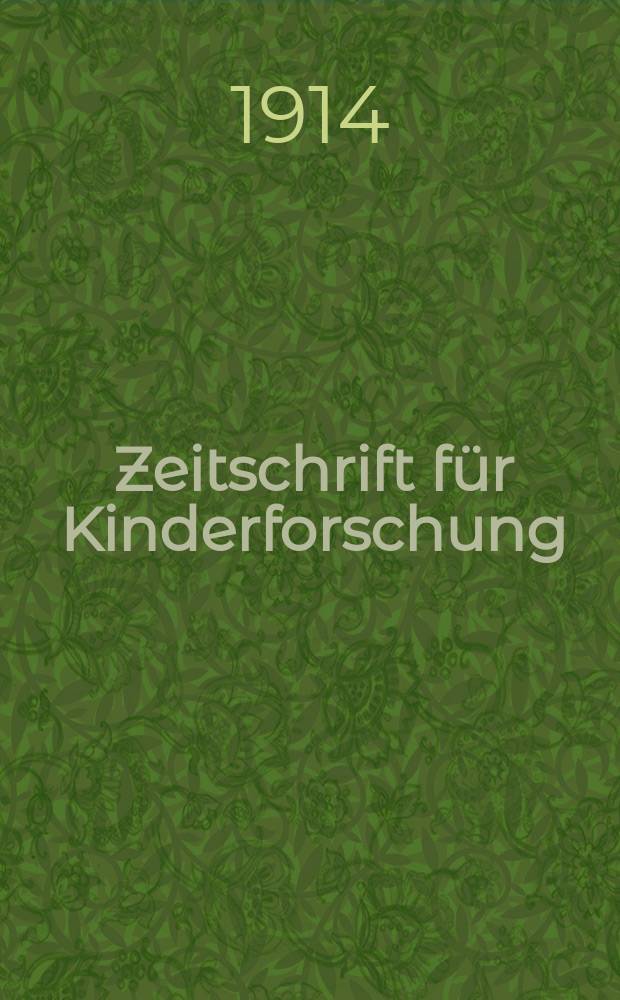 Zeitschrift f&uuml;r Kinderforschung : Mit besonderer Ber&uuml;cksichtigung der p&auml;dagogischen Pathologie. Jg.19 1913/1914, H.9