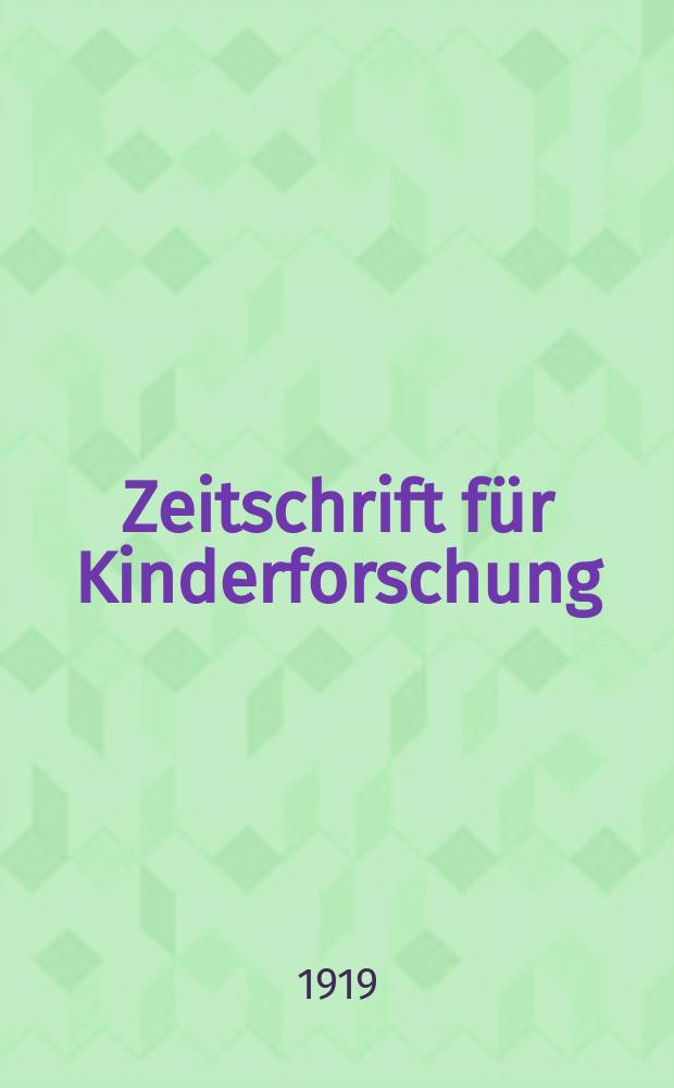 Zeitschrift f&uuml;r Kinderforschung : Mit besonderer Ber&uuml;cksichtigung der p&auml;dagogischen Pathologie. Jg.24 1918/1919, №10